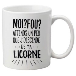 Mug tasse céramique imprimé citation Moi? fou? attends un peu que j'descende de ma licorne