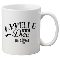 Mug tasse céramique imprimé citation Appelle moi dieu ca suffira
