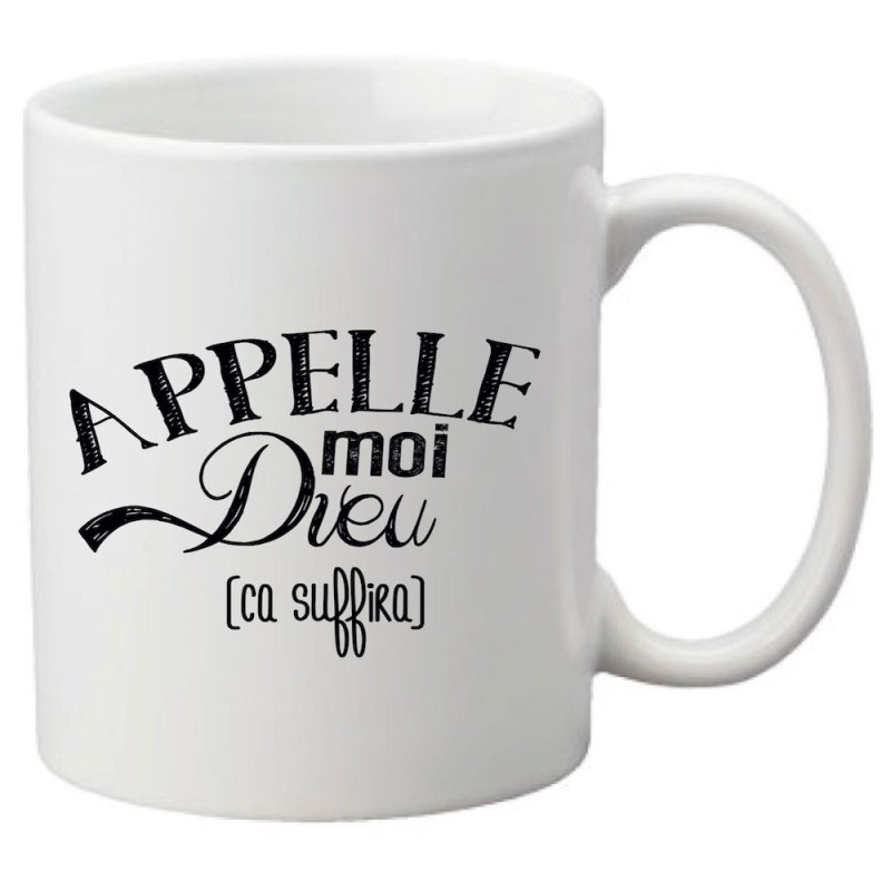 Mug tasse céramique imprimé citation Appelle moi dieu ca suffira