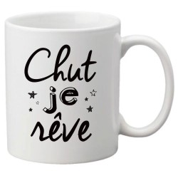 Mug tasse céramique imprimé citation Chut je rêve