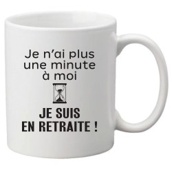 Mug tasse céramique imprimé citation humour Je n'ai plus une minute à moi je suis en retraite