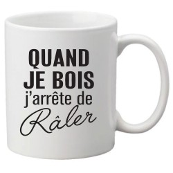 Mug tasse céramique imprimé citation humour Quand je bois j'arrête de râler