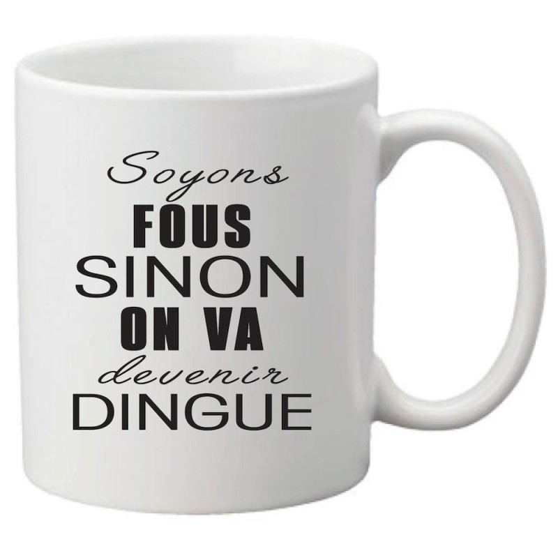 Mug tasse céramique imprimé citation humour Soyons fous sinon on va devenir dingue