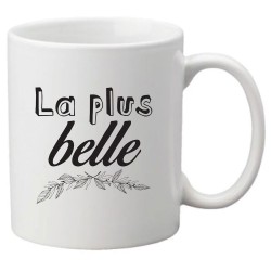 Mug tasse céramique imprimé citation humour La plus belle