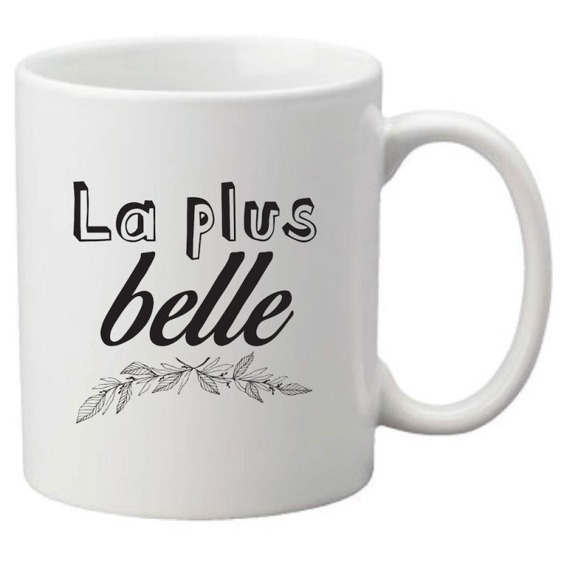 Mug tasse céramique imprimé citation humour La plus belle