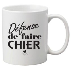 Mug tasse céramique imprimé citation humour Défense de faire chier