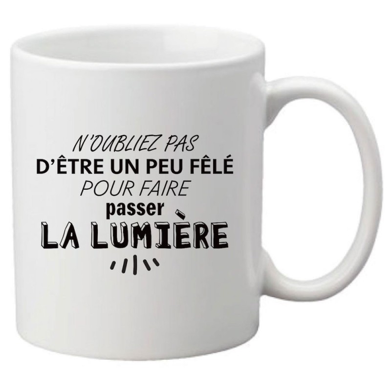 Mug tasse céramique imprimé citation humour N'oubliez pas d'être un peu fêlé pour faire passer la lumière