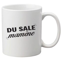 Mug tasse céramique imprimé citation humour Du sale mamène