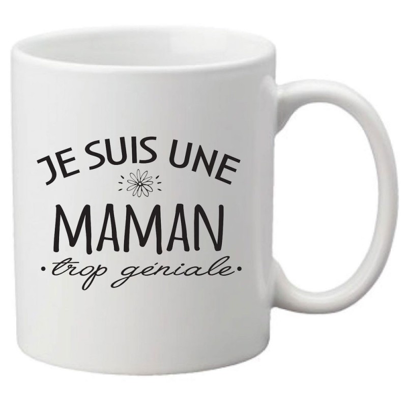 Mug tasse céramique imprimé citation humour Je suis une maman trop géniale