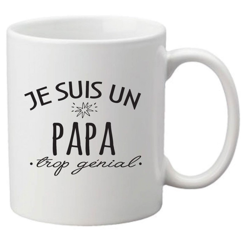 Mug tasse céramique imprimé citation humour Je suis un papa trop génial
