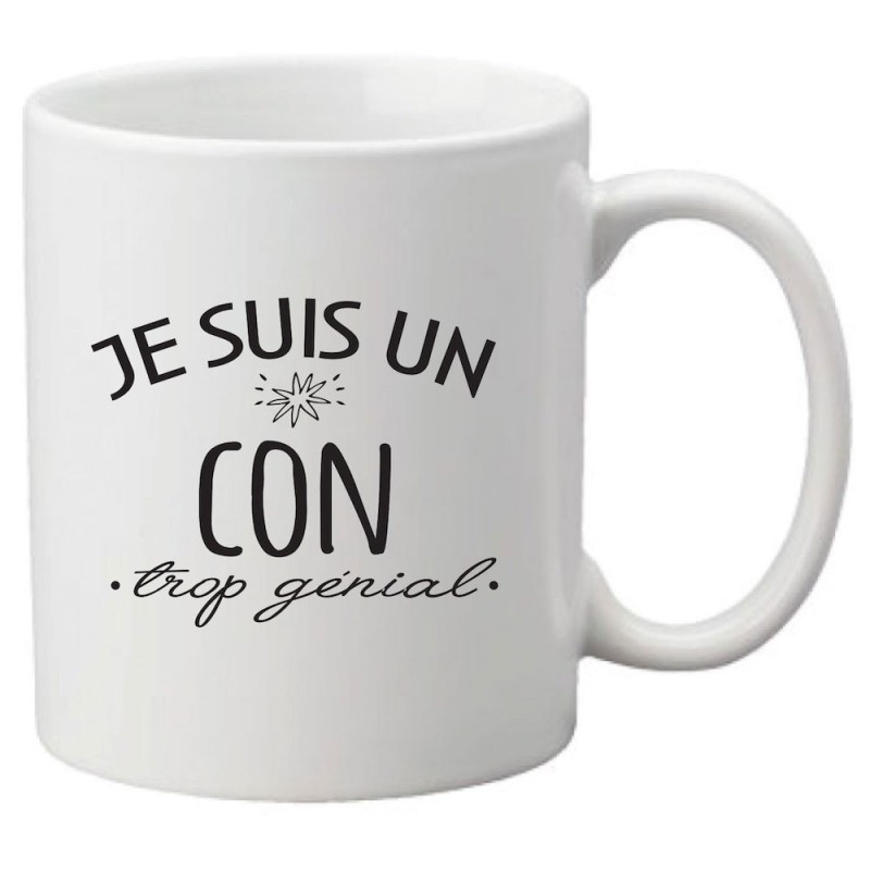 Mug tasse céramique imprimé citation humour Je suis un con trop génial