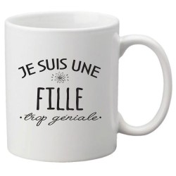 Mug tasse céramique imprimé citation humour Je suis une fille trop géniale