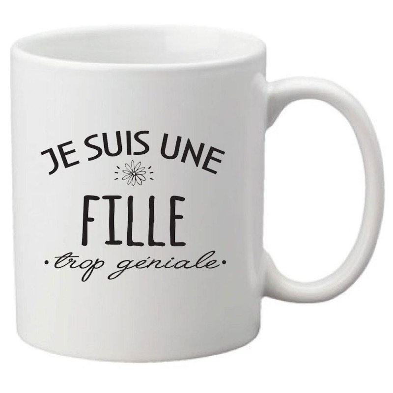 Mug tasse céramique imprimé citation humour Je suis une fille trop géniale