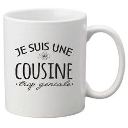 Mug tasse céramique imprimé citation humour Je suis une cousine trop géniale