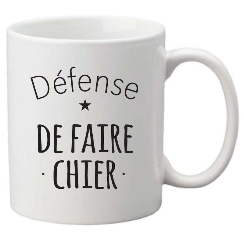 Mug tasse céramique imprimé citation humour Défense de faire chier