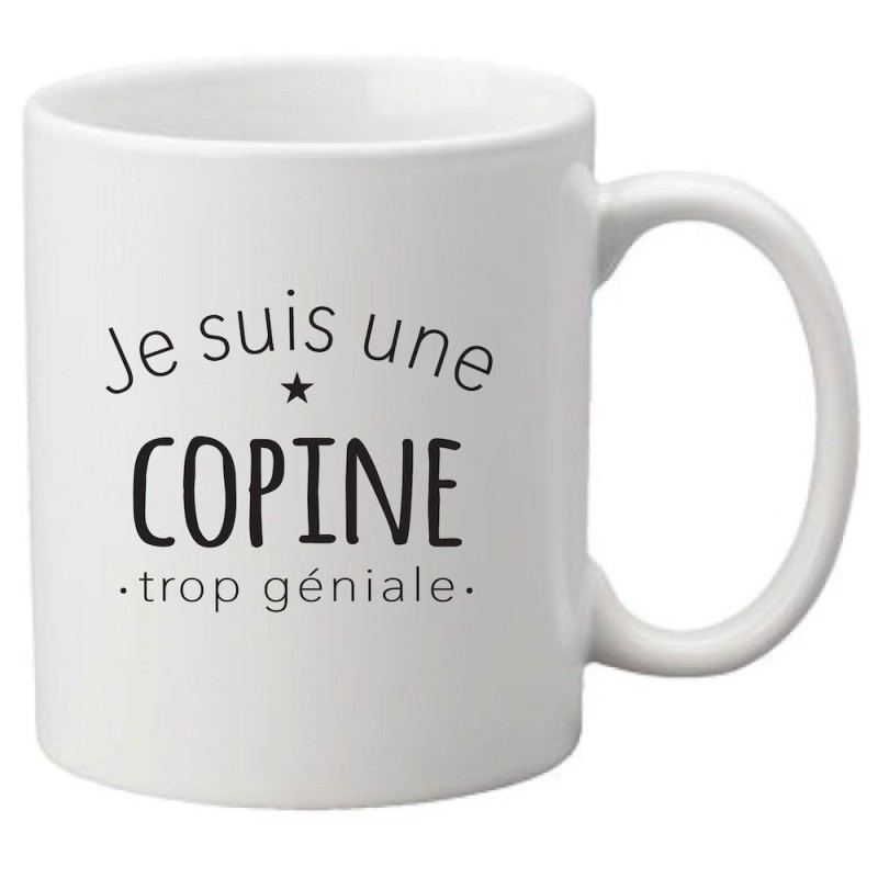 Mug tasse céramique imprimé citation humour Je suis une copine trop géniale