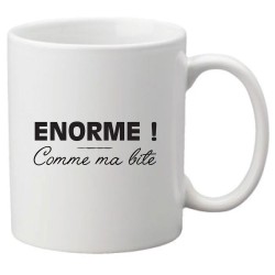 Mug tasse céramique imprimé citation humour Enorme comme ma bite