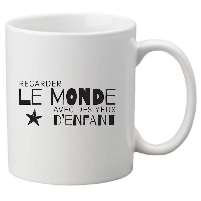 Mug tasse céramique imprimé citation humour Regarder le monde avec des yeux d'enfant