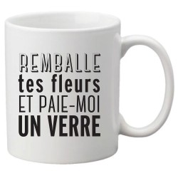 Mug tasse céramique imprimé citation humour Remballe tes fleurs et paie moi un verre