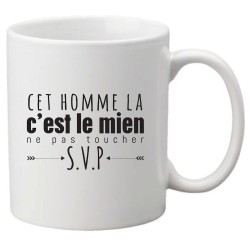 Mug tasse céramique imprimé citation humour Cet homme la c'est le mien ne pas toucher
