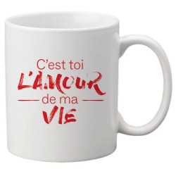 Mug tasse céramique imprimé citation humour C'est toi l'amour de ma vie