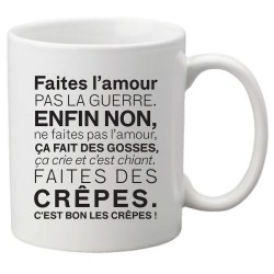 Mug tasse céramique imprimé citation humour humour Faite l'amour pas la guerre enfin non ca fait des gosses faites des crêpes