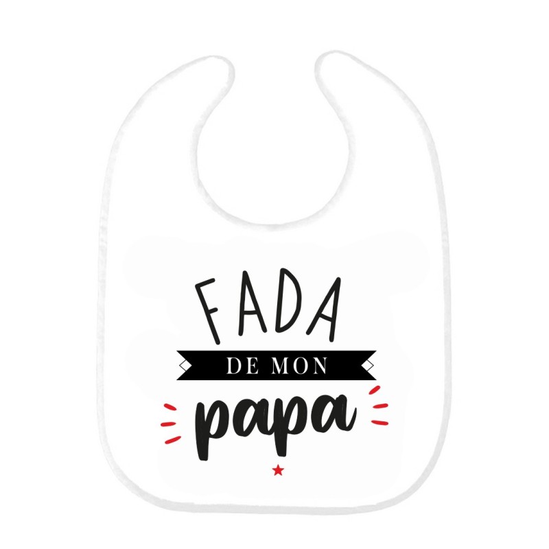 Bavoir bébé imprimé citation naissance humour Fada de mon papa
