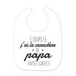 Bavoir bébé imprimé citation naissance humour Oups ! j'ai le caractère de papa faites gaffe