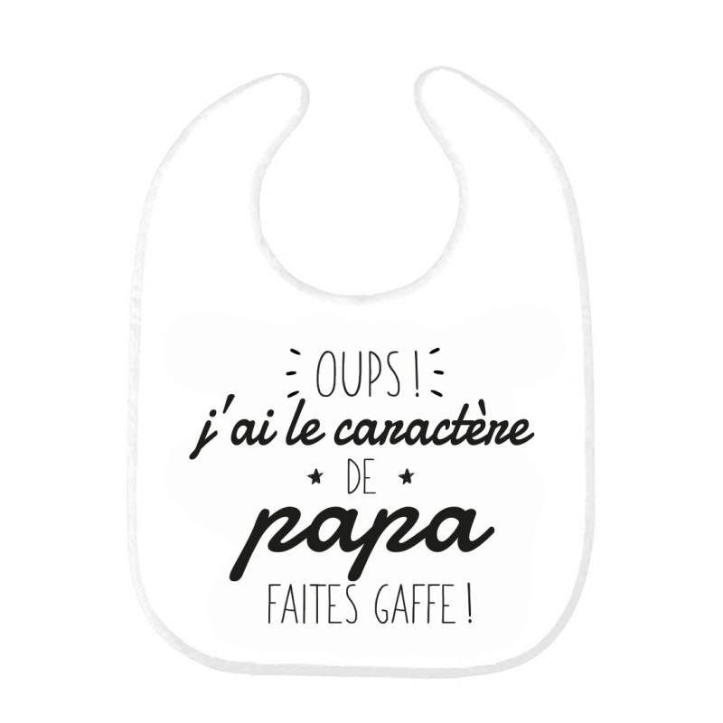 Bavoir bébé imprimé citation naissance humour Oups ! j'ai le caractère de papa faites gaffe