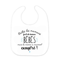 Bavoir bébé imprimé citation naissance humour Toutes les mamans font de beaux bébés mais la mienne a vraiment exagéré