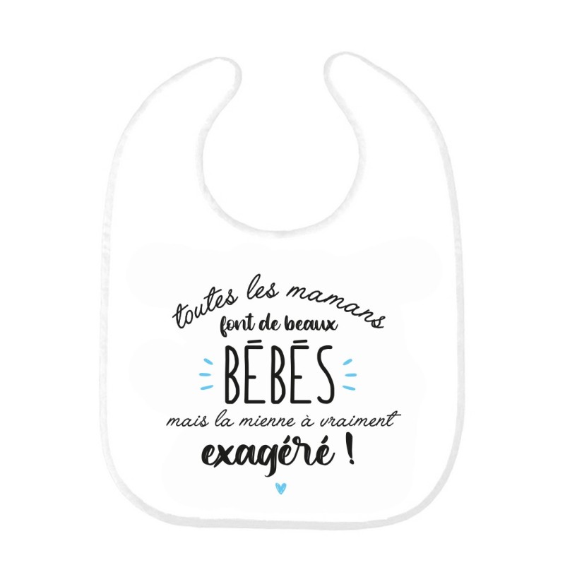 Bavoir bébé imprimé citation naissance humour Toutes les mamans font de beaux bébés mais la mienne a vraiment exagéré