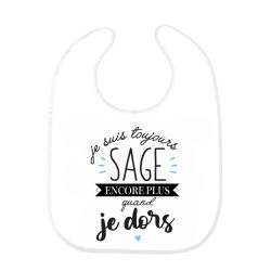 Bavoir bébé imprimé citation naissance humour Je suis toujours sage encore plus quand je dors