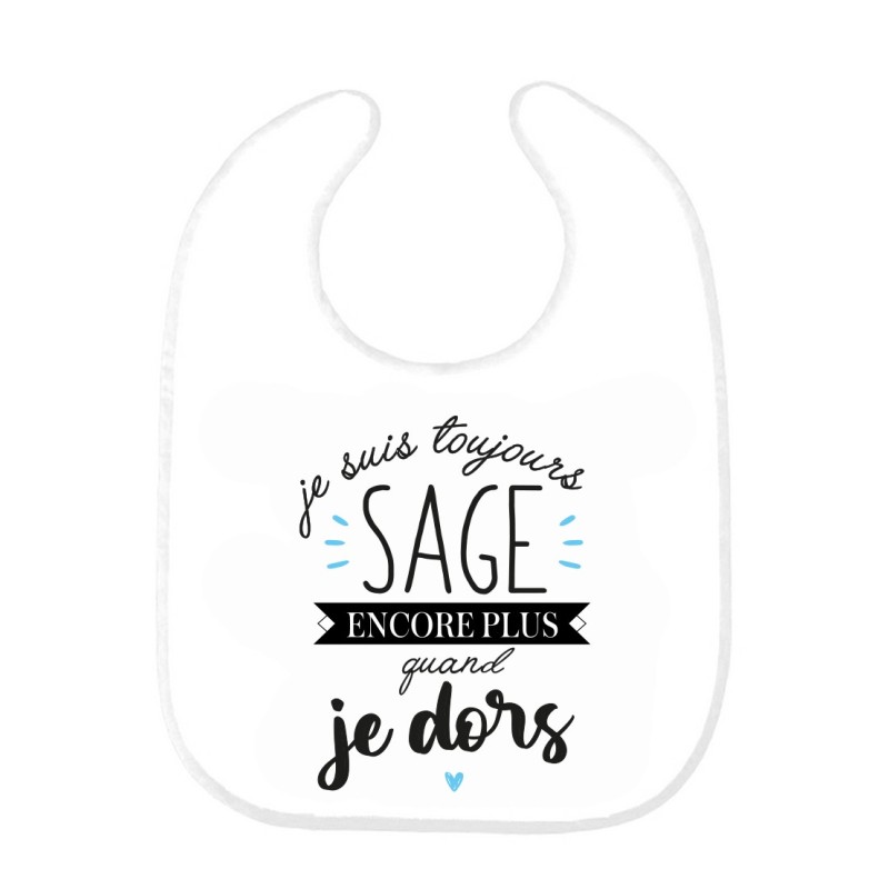 Bavoir bébé imprimé citation naissance humour Je suis toujours sage encore plus quand je dors