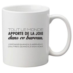 Mug tasse céramique imprimé citation humour Tous le monde apporte de la joie dans ce bureau certain quand ils arrivent d'autres