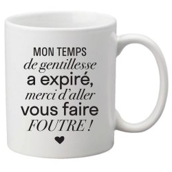 Mug tasse céramique imprimé citation humour Mon temps de gentillesse a expiré merci d'aller vous faire foutre