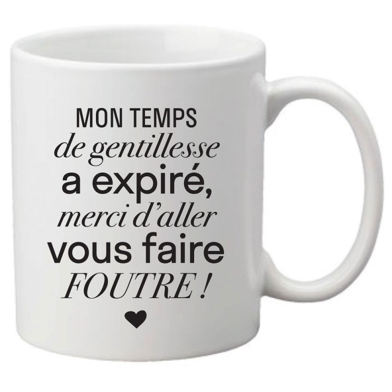 Mug tasse céramique imprimé citation humour Mon temps de gentillesse a expiré merci d'aller vous faire foutre