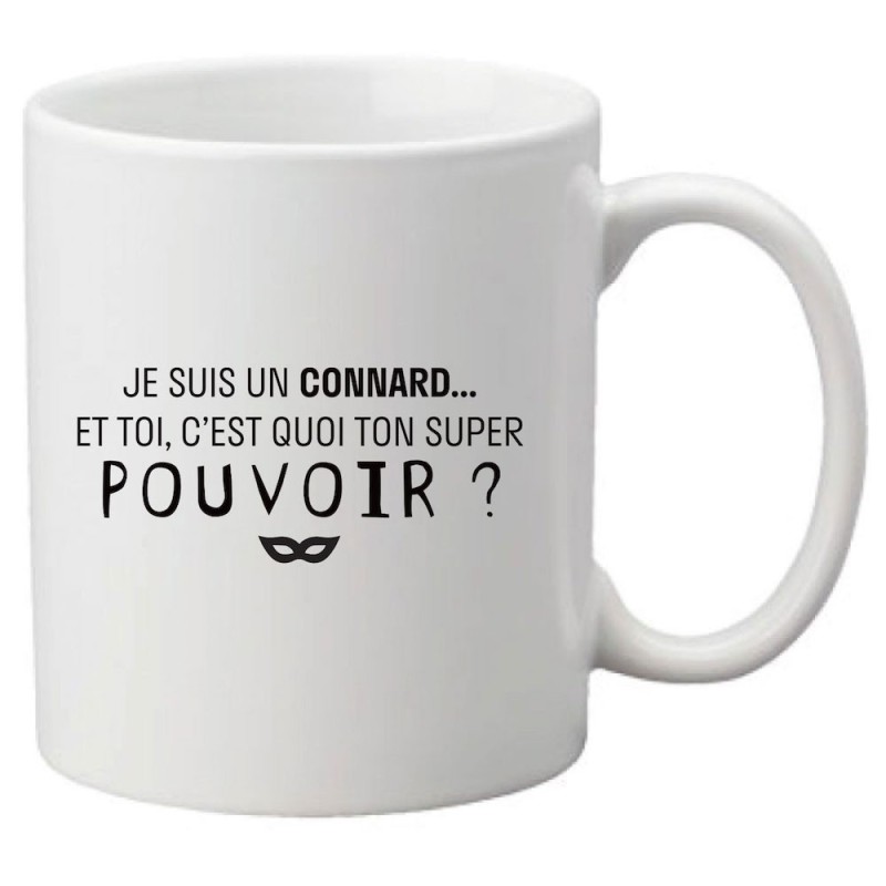 Mug tasse céramique imprimé citation humour Je suis un connard et toi c'est quoi ton super pouvoir?