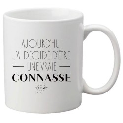 Mug tasse céramique imprimé citation humour Aujourd'hui j'ai décidé d'être une vraiE connasse