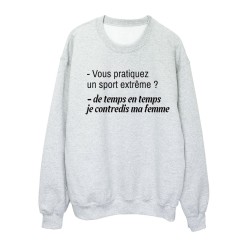 Sweat shirt imprimé citation humour Vous pratiquez un sport extreme ? de temps en temps je contredis ma femme