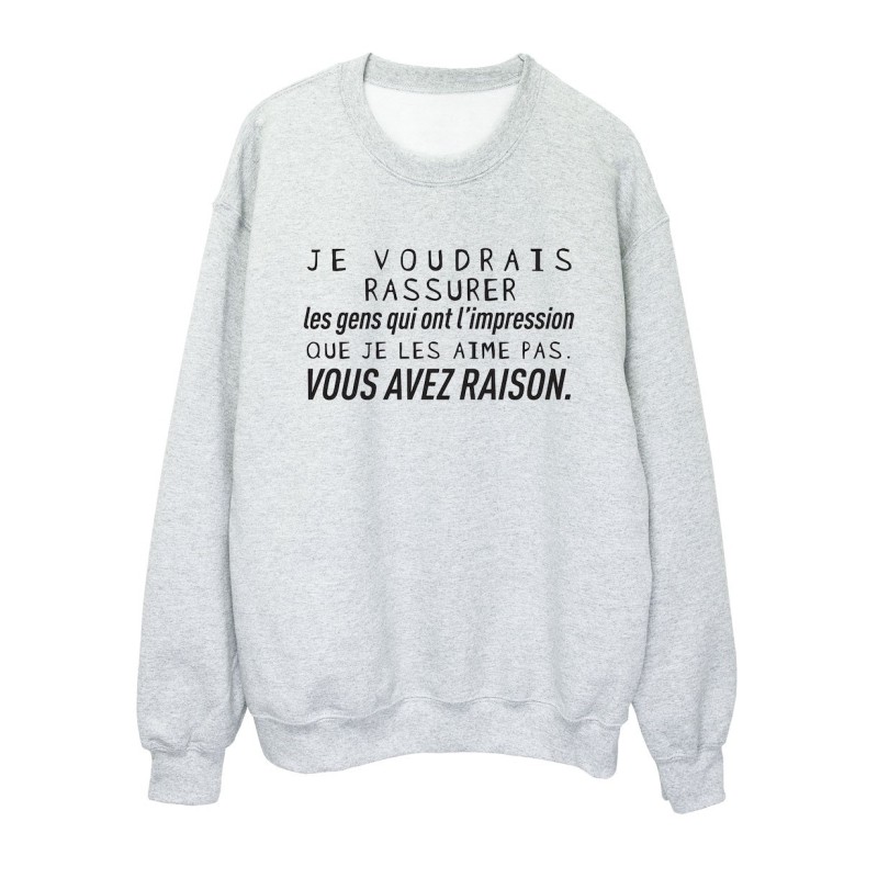 Sweat shirt imprimé citation humour Je voudrais rassurer les gens qui pense que je ne les aime pas vous avez raison