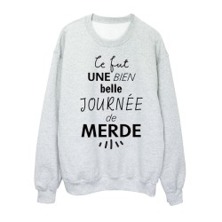 Sweat shirt imprimé citation humour ce fut une bien belle journée de merde