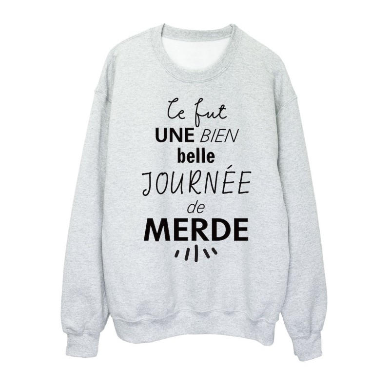 Sweat shirt imprimé citation humour ce fut une bien belle journée de merde