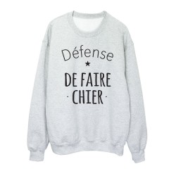 Sweat shirt imprimé citation humour Défense de faire chier