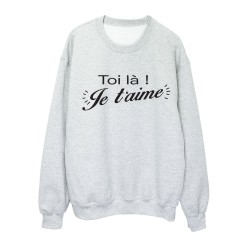Sweat shirt imprimé citation humour Toi là ! je t'aime