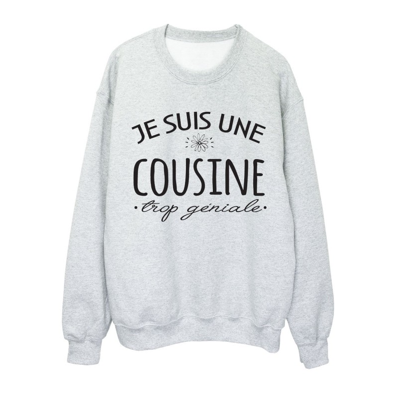 Sweat shirt imprimé citation humour Je suis une cousine trop géniale