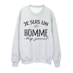 Sweat shirt imprimé citation humour Je suis un homme trop génial