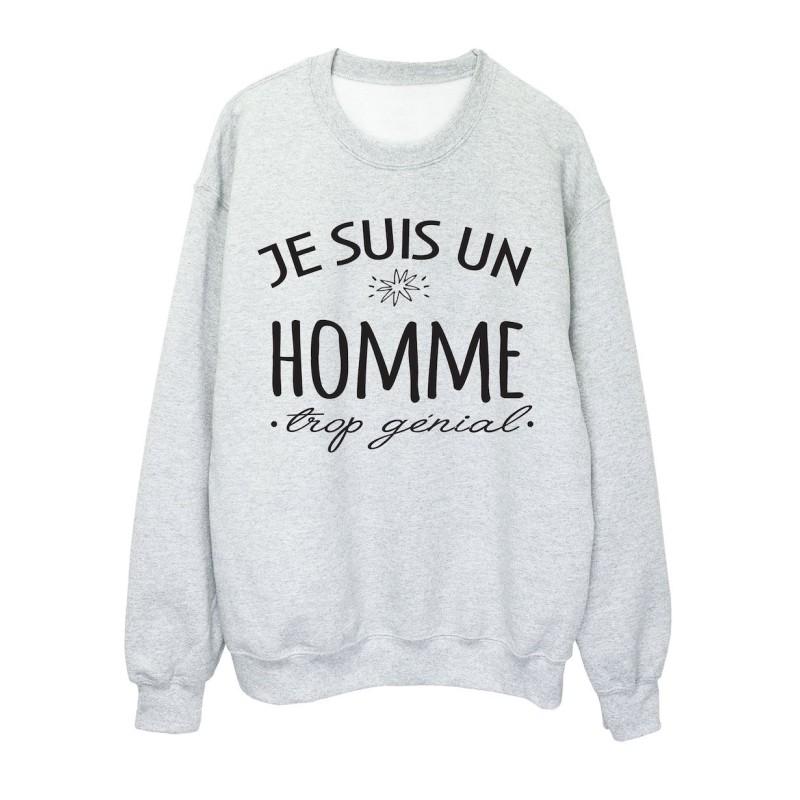 Sweat shirt imprimé citation humour Je suis un homme trop génial