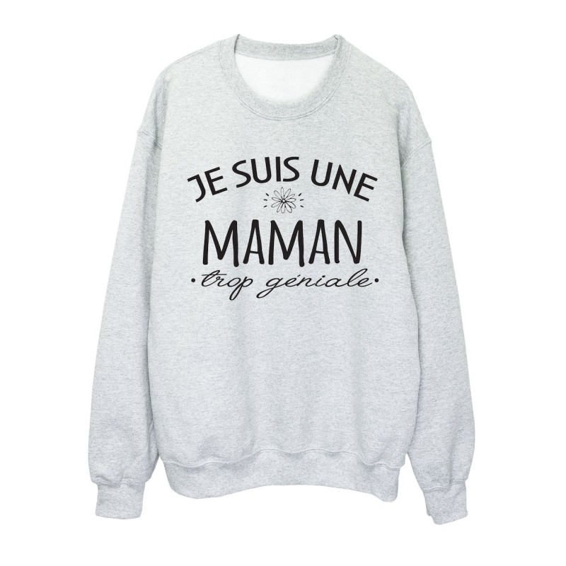 Sweat shirt imprimé citation humour Je suis une maman trop géniale