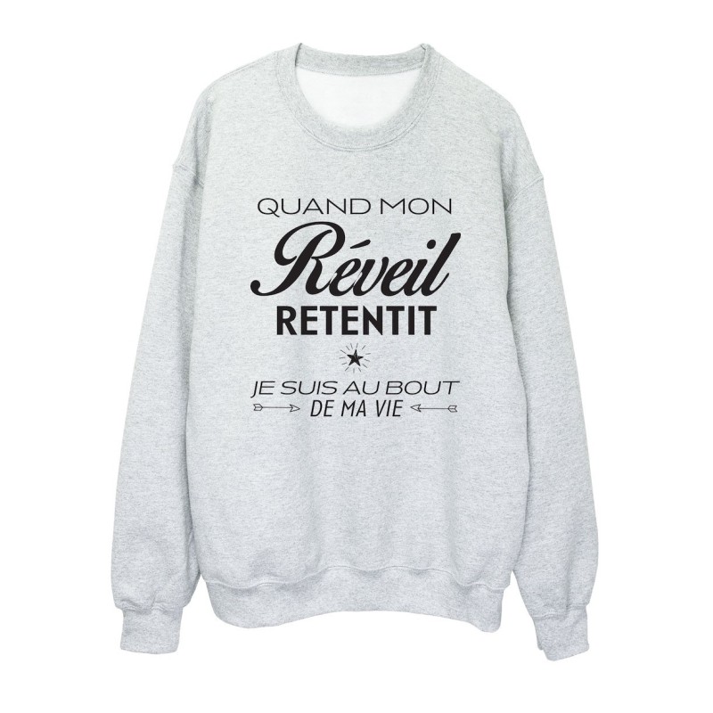 Sweat shirt imprimé citation humour Quand mon réveil retentit je suis au bout de ma vie