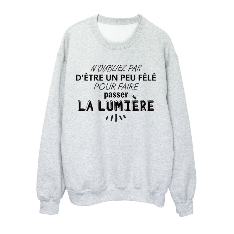 Sweat shirt imprimé citation humour Noubliez pas d'être un peu fêler pour faire passer la lumière